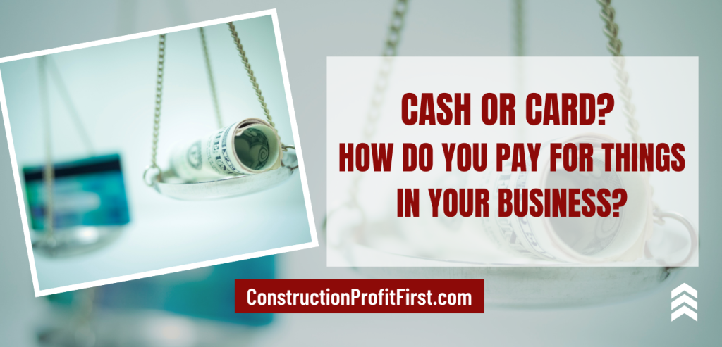 Cash or Card? How do you pay for things in your business?