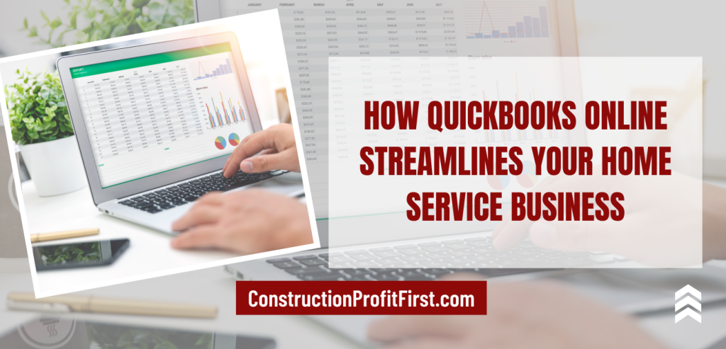 How QuickBooks Online Streamlines Your Home Service Business