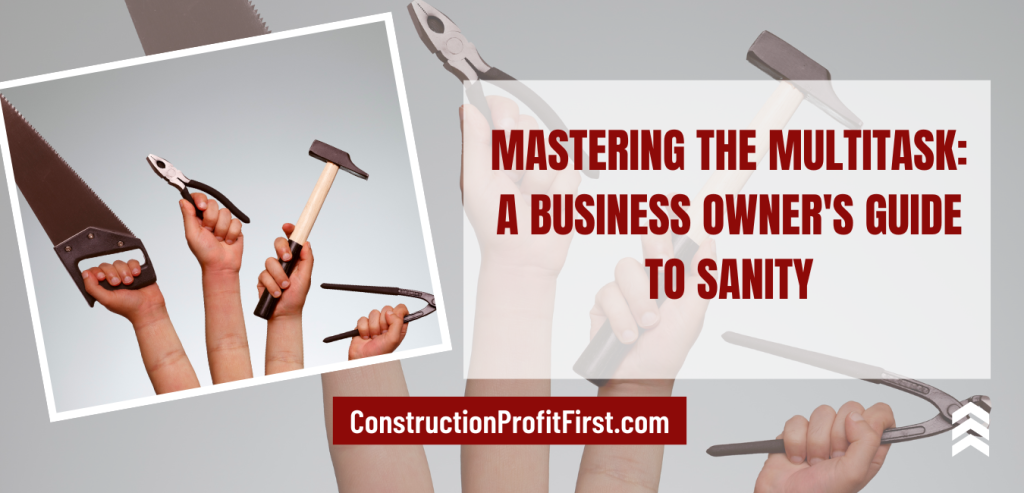 Mastering the Multitask: A Business Owner's Guide to Sanity